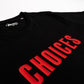 CHOICES TEE