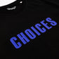 CHOICES TEE